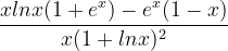 \dpi{120} \frac{xlnx(1+e^{x})-e^{x}(1-x)}{x(1+lnx)^{2}}